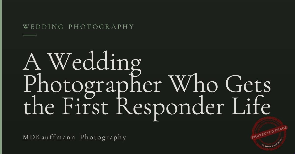 A Wedding Photographer Who Gets the First Responder Life
