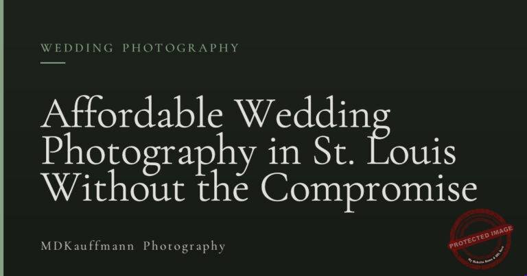 Affordable Wedding Photography in St. Louis Without the Compromise 7 Affordable Wedding Photography in St. Louis Without the Compromise