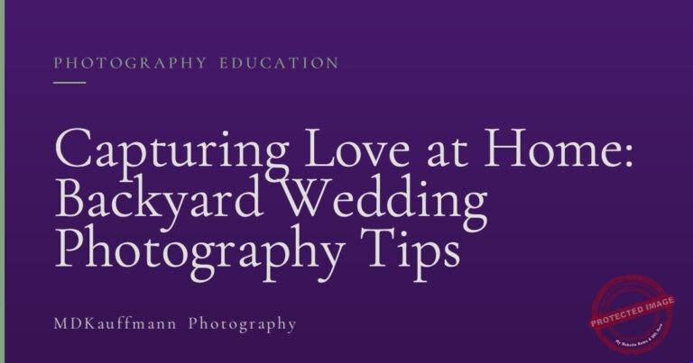 Capturing Love at Home: Backyard Wedding Photography Tips