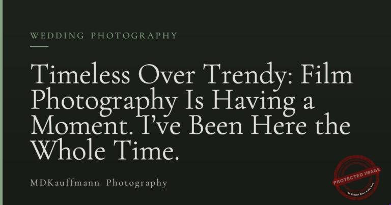 Timeless Over Trendy: Film Photography Is Having a Moment. I’ve Been Here the Whole Time.