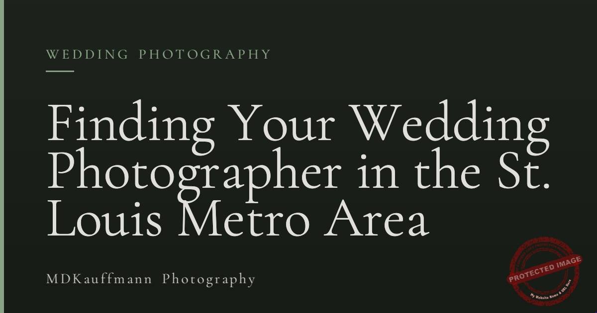 Finding Your Wedding Photographer in the St. Louis Metro Area