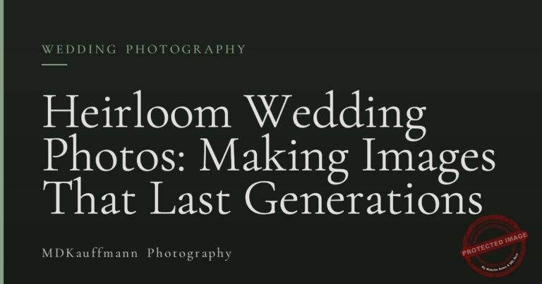 Heirloom Wedding Photos: Making Images That Last Generations