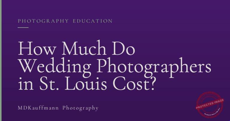 How Much Do Wedding Photographers in St. Louis Cost?