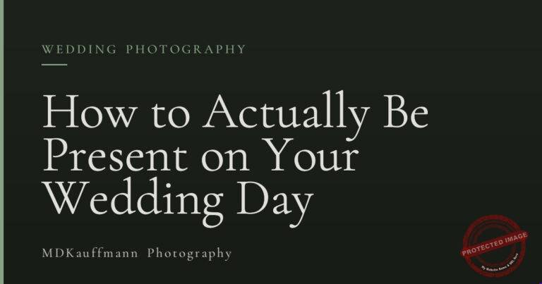 How to Actually Be Present on Your Wedding Day