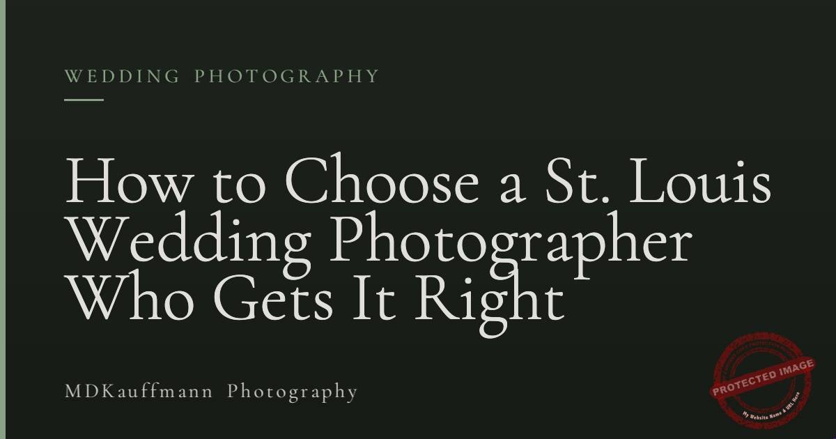 How to Choose a St. Louis Wedding Photographer Who Gets It Right 1 How to Choose a St. Louis Wedding Photographer Who Gets It Right