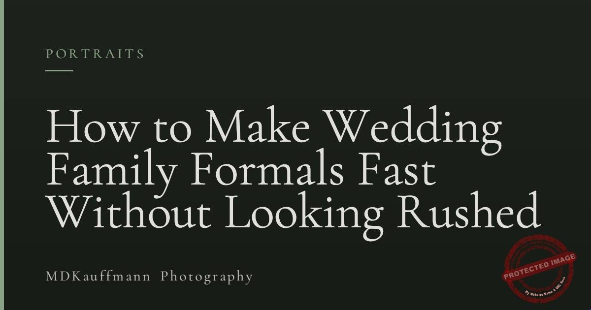 How to Make Wedding Family Formals Fast Without Looking Rushed