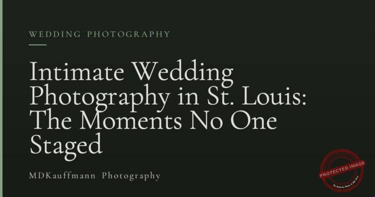 Intimate Wedding Photography in St. Louis: The Moments No One Staged 5 Intimate Wedding Photography in St. Louis: The Moments No One Staged