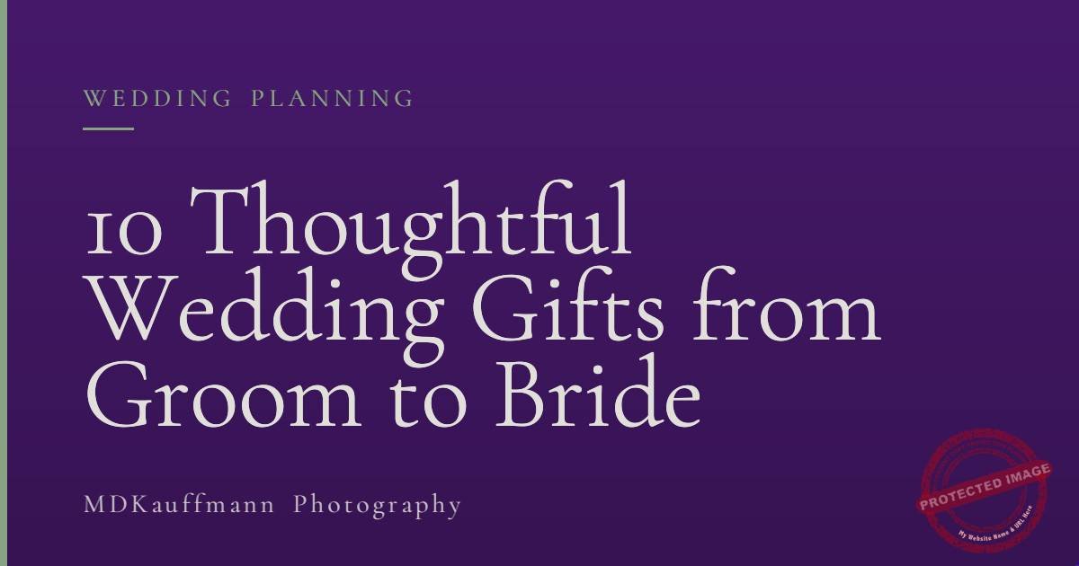 10 Thoughtful Wedding Gifts from Groom to Bride