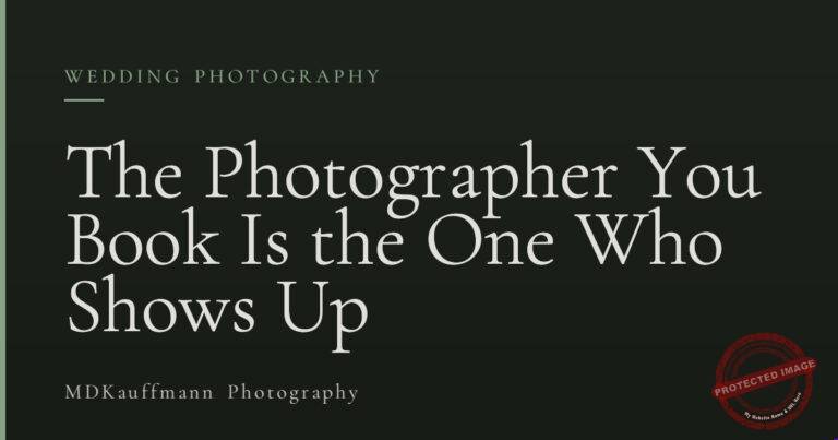 The Photographer You Book Is the One Who Shows Up