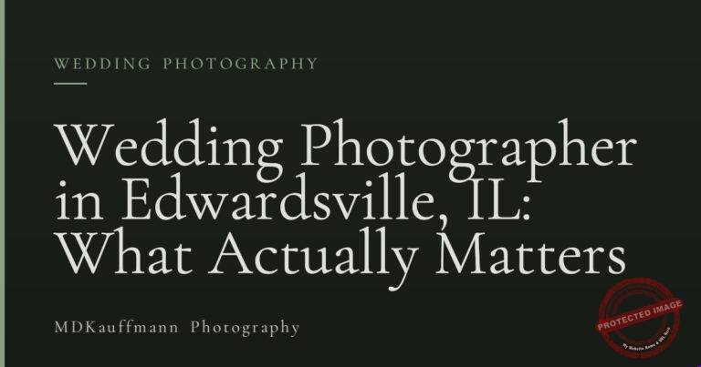 Wedding Photographer in Edwardsville, IL: What Actually Matters 5 Wedding Photographer in Edwardsville, IL: What Actually Matters