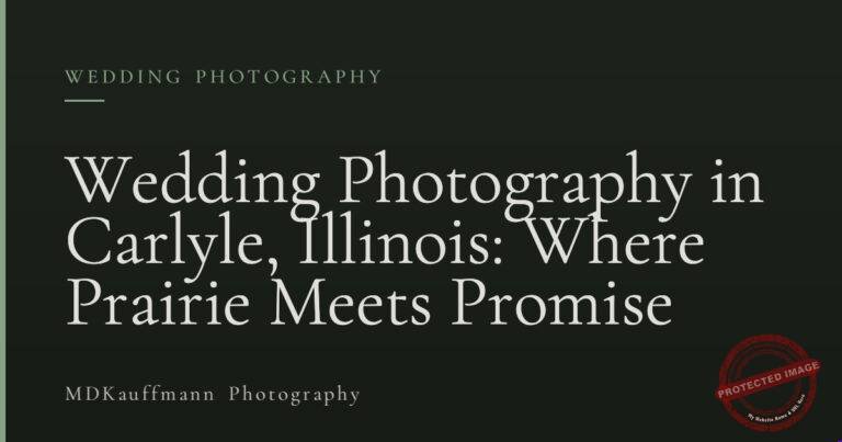 Wedding Photography in Carlyle, Illinois: Where Prairie Meets Promise