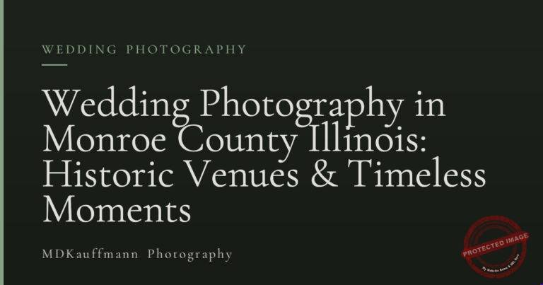 Wedding Photography in Monroe County Illinois: Historic Venues & Timeless Moments 4 Wedding Photography in Monroe County Illinois: Historic Venues & Timeless Moments