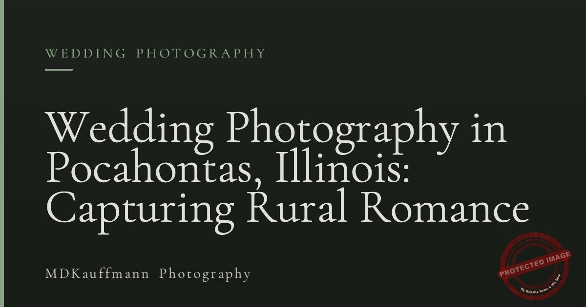 Wedding Photography in Pocahontas, Illinois: Capturing Rural Romance