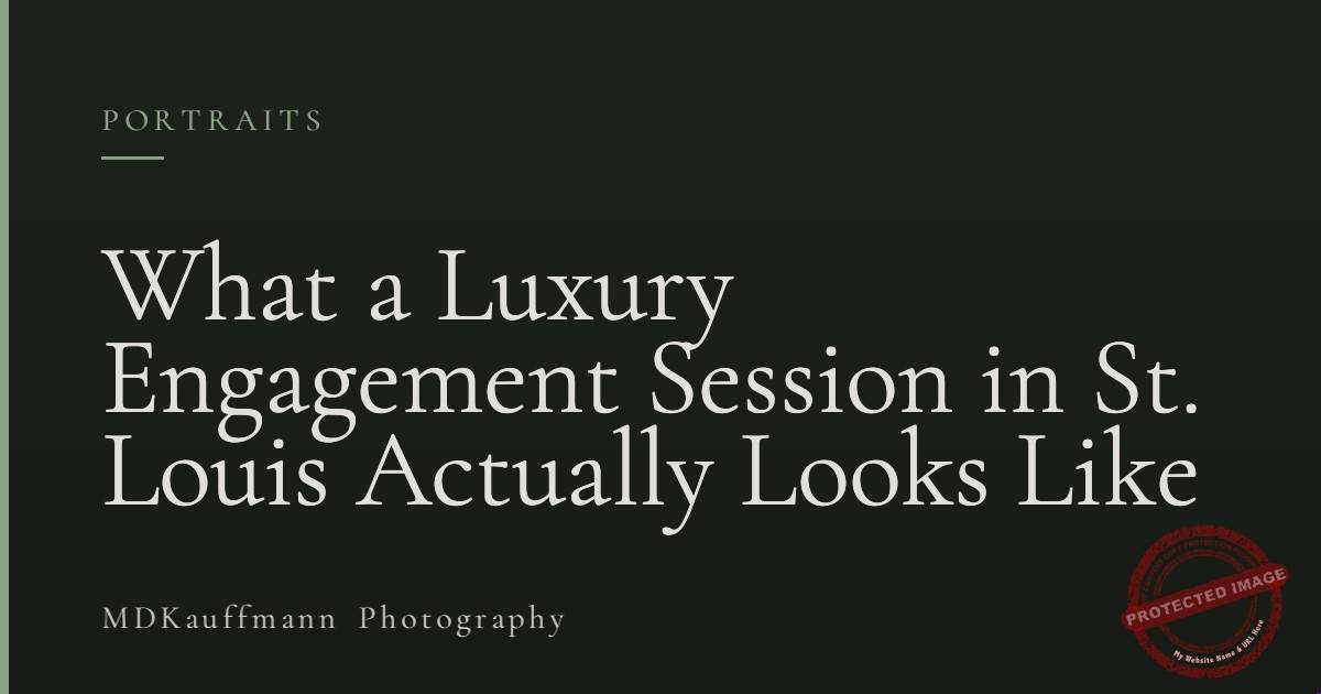 What a Luxury Engagement Session in St. Louis Actually Looks Like