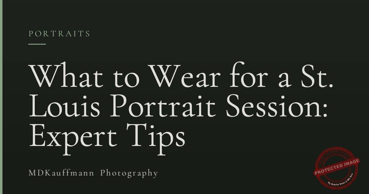 What to Wear for a St. Louis Portrait Session: Expert Tips 1 What to Wear for a St. Louis Portrait Session: Expert Tips