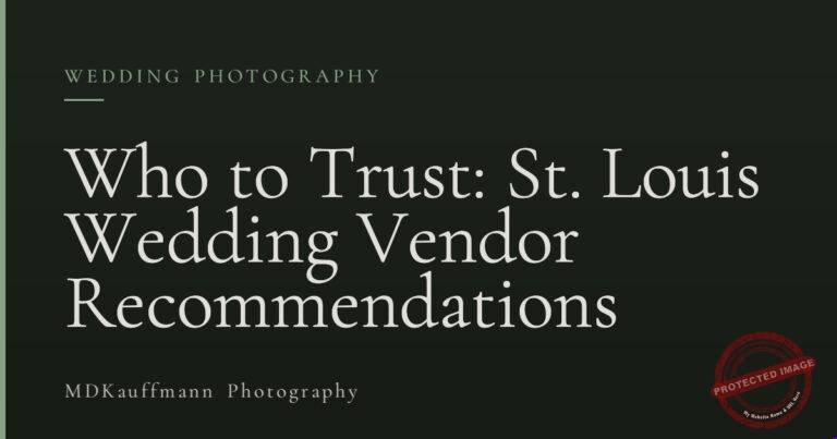 Who to Trust: St. Louis Wedding Vendor Recommendations